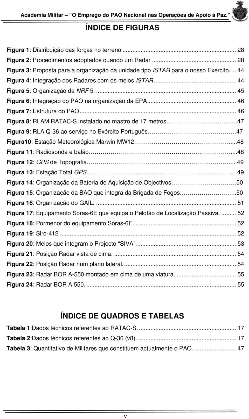 ... 45 Figura 6: Integração do PAO na organização da EPA... 46 Figura 7: Estrutura do PAO.