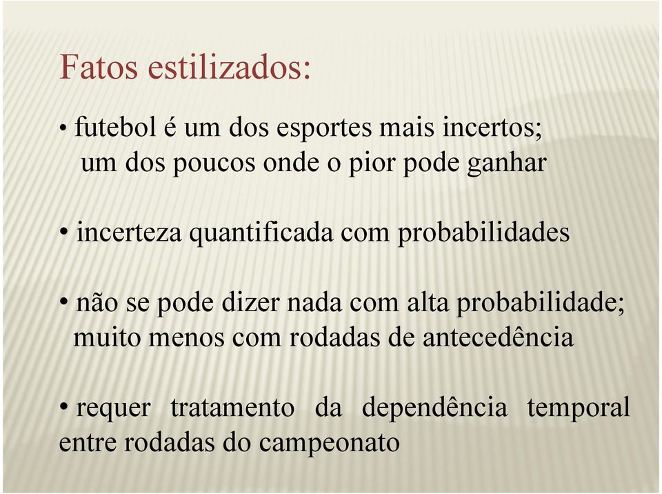 pode dzer nada com alta probabldade; muto menos com rodadas de