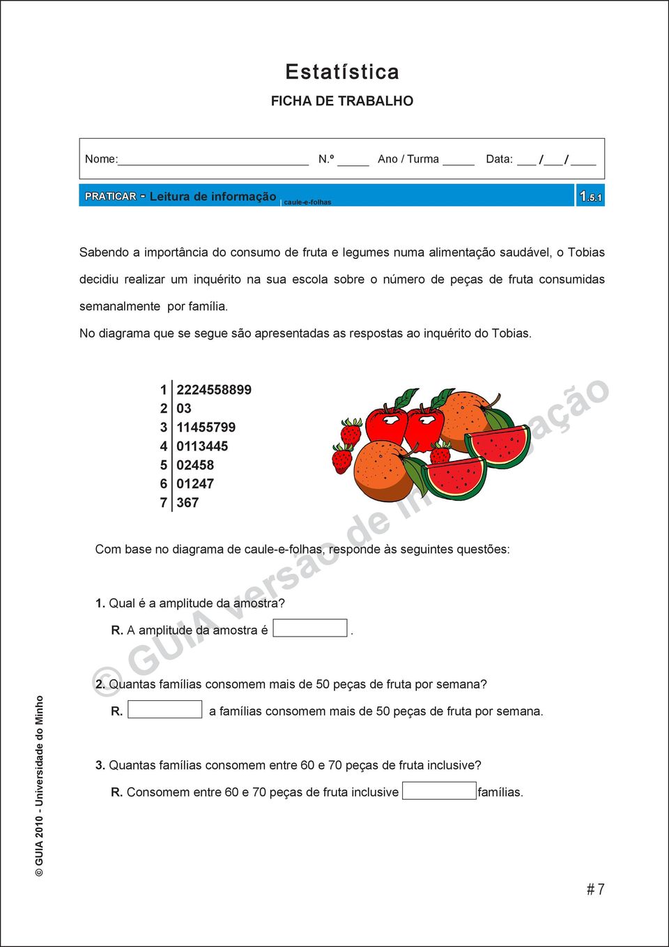 família. No diagrama que se segue são apresentadas as respostas ao inquérito do Tobias.