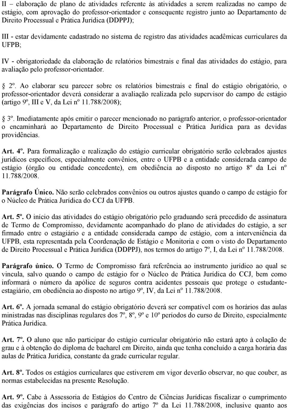 bimestrais e final das atividades do estágio, para avaliação pelo professor-orientador. 2º.