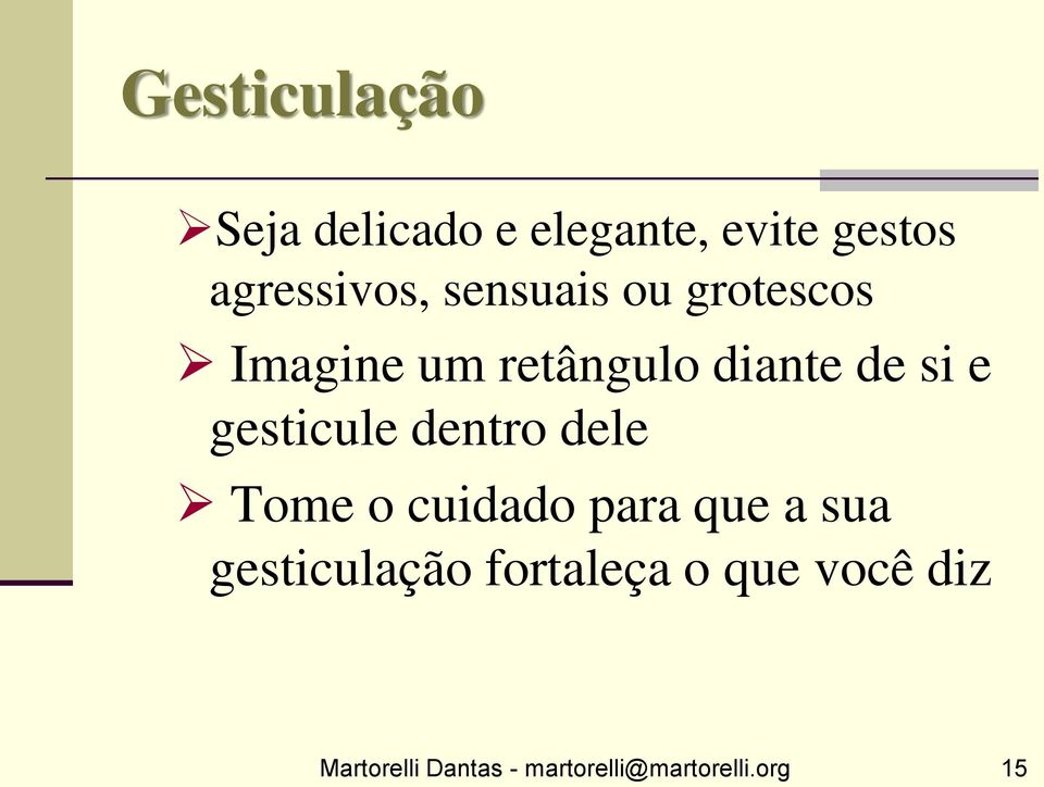 gesticule dentro dele Tome o cuidado para que a sua gesticulação