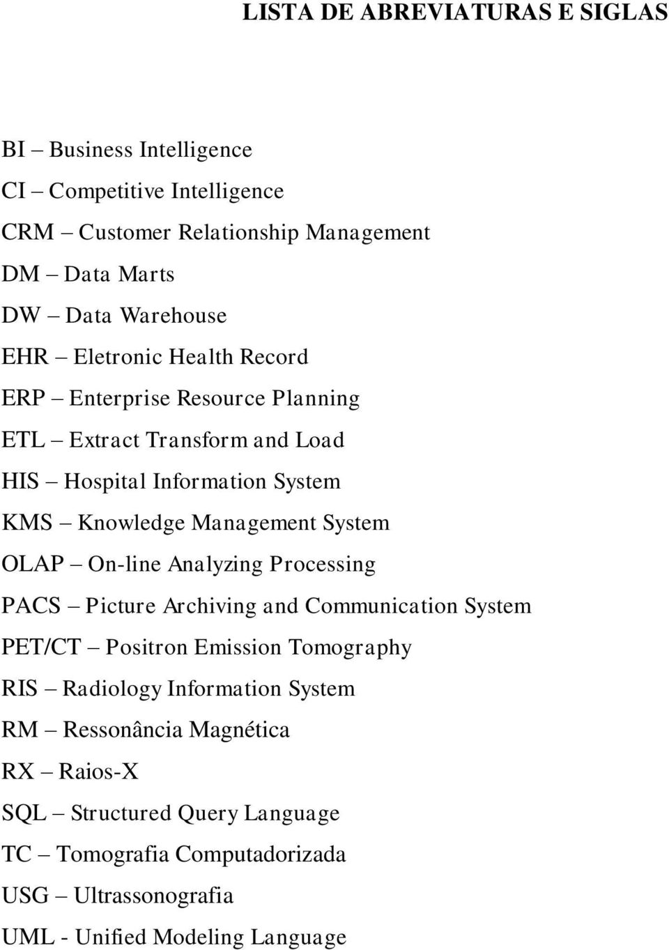 Management System OLAP On-line Analyzing Processing PACS Picture Archiving and Communication System PET/CT Positron Emission Tomography RIS Radiology