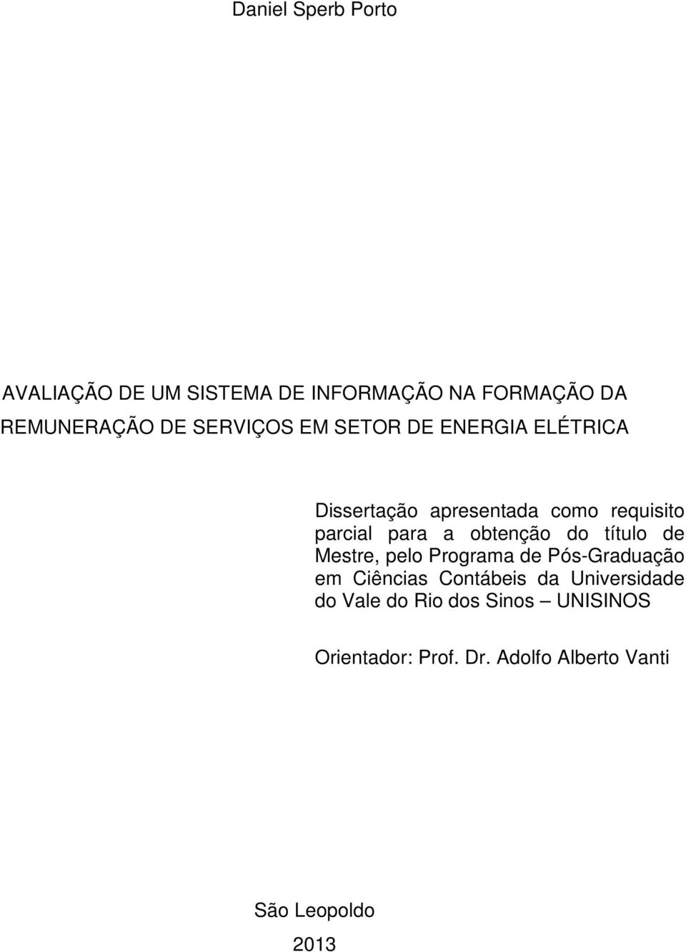 obtenção do título de Mestre, pelo Programa de Pós-Graduação em Ciências Contábeis da