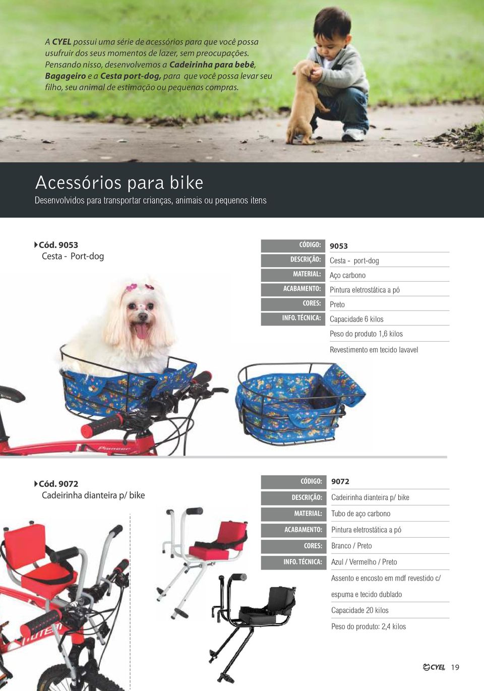 Acessórios para bike Desenvolvidos para transportar crianças, animais ou pequenos itens Cód.