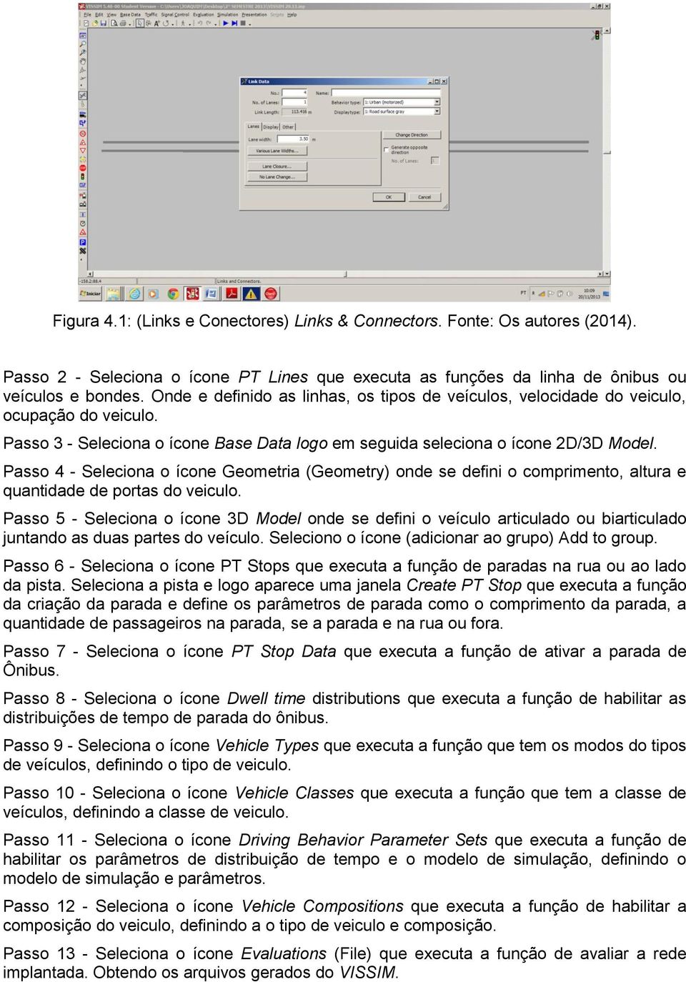 Passo 4 - Seleciona o ícone Geometria (Geometry) onde se defini o comprimento, altura e quantidade de portas do veiculo.