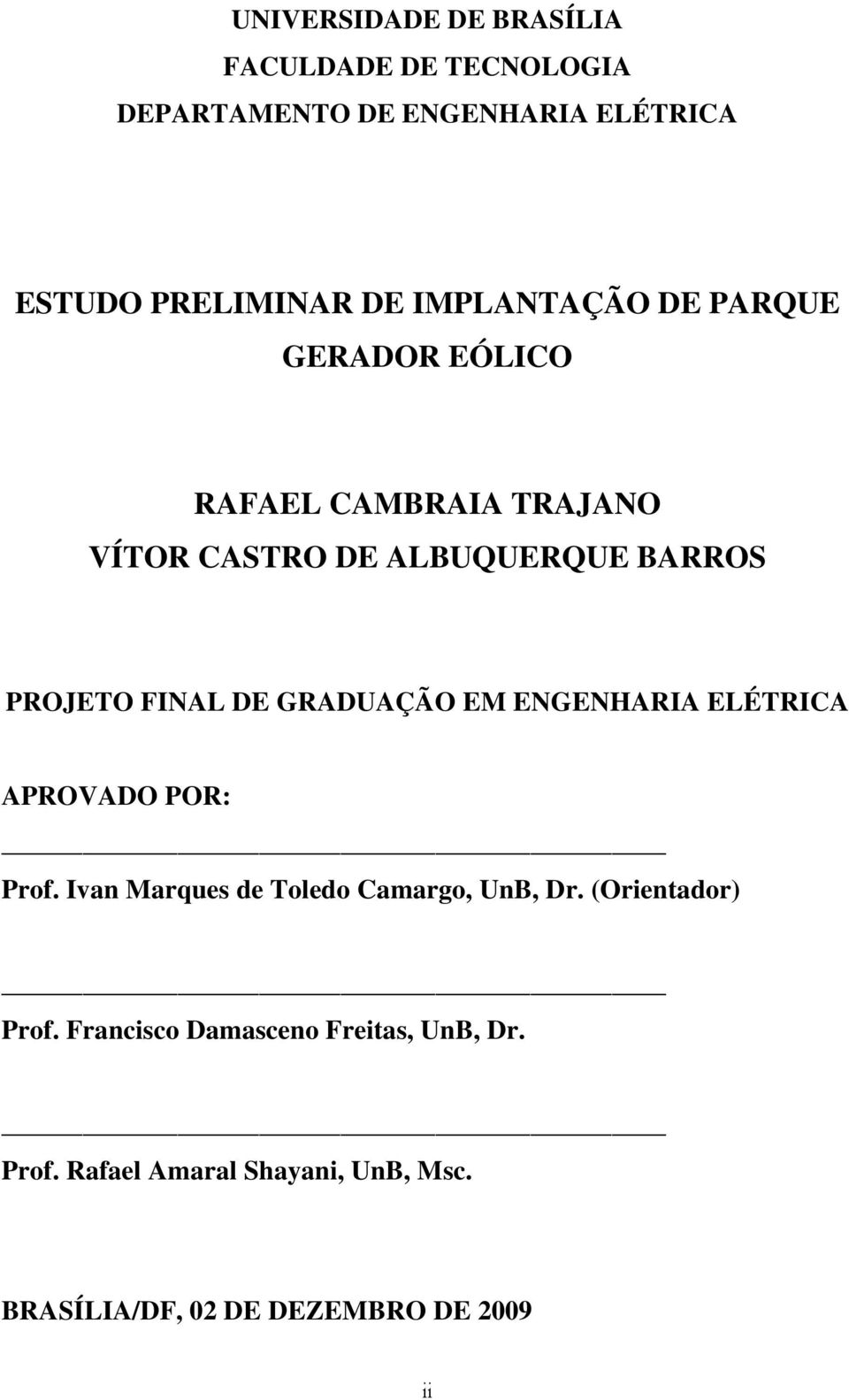 DE GRADUAÇÃO EM ENGENHARIA ELÉTRICA APROVADO POR: Prof. Ivan Marques de Toledo Camargo, UnB, Dr.