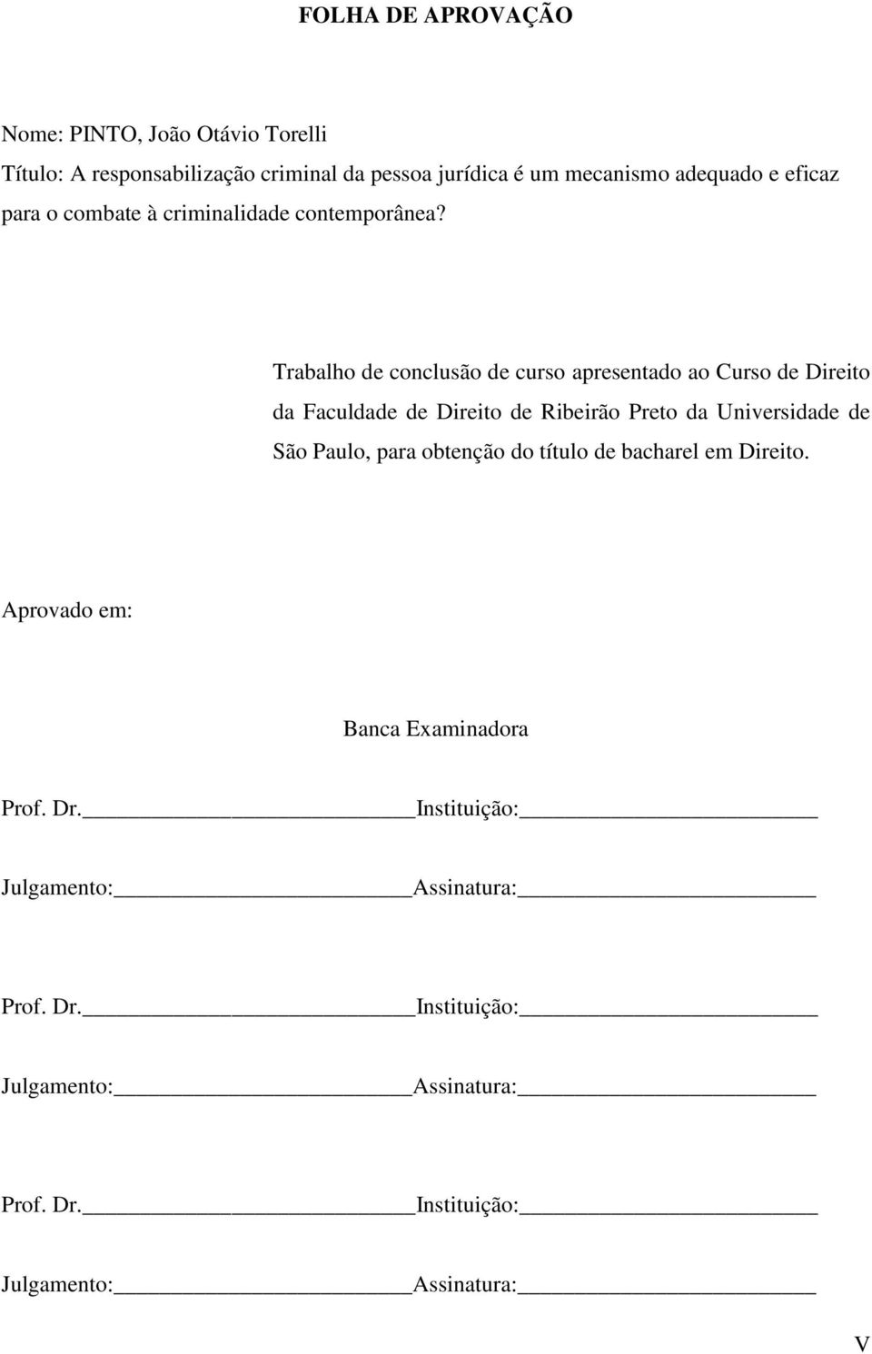 Trabalho de conclusão de curso apresentado ao Curso de Direito da Faculdade de Direito de Ribeirão Preto da Universidade de São Paulo,