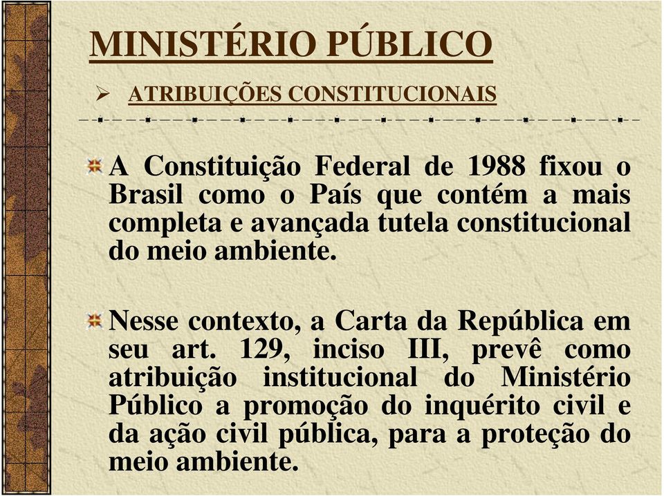 Nesse contexto, a Carta da República em seu art.