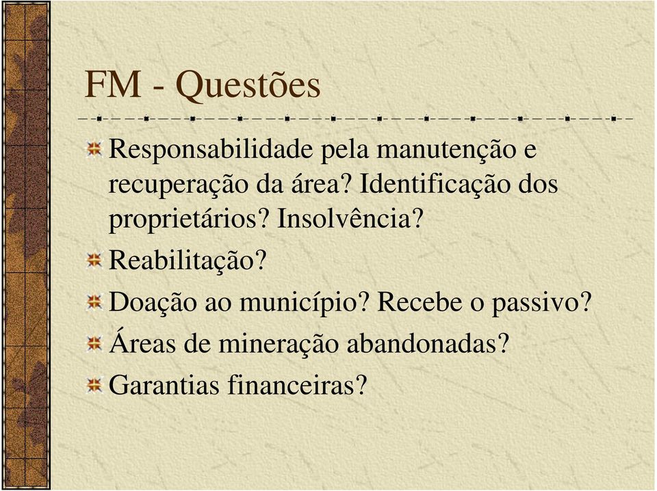 Insolvência? Reabilitação? Doação ao município?