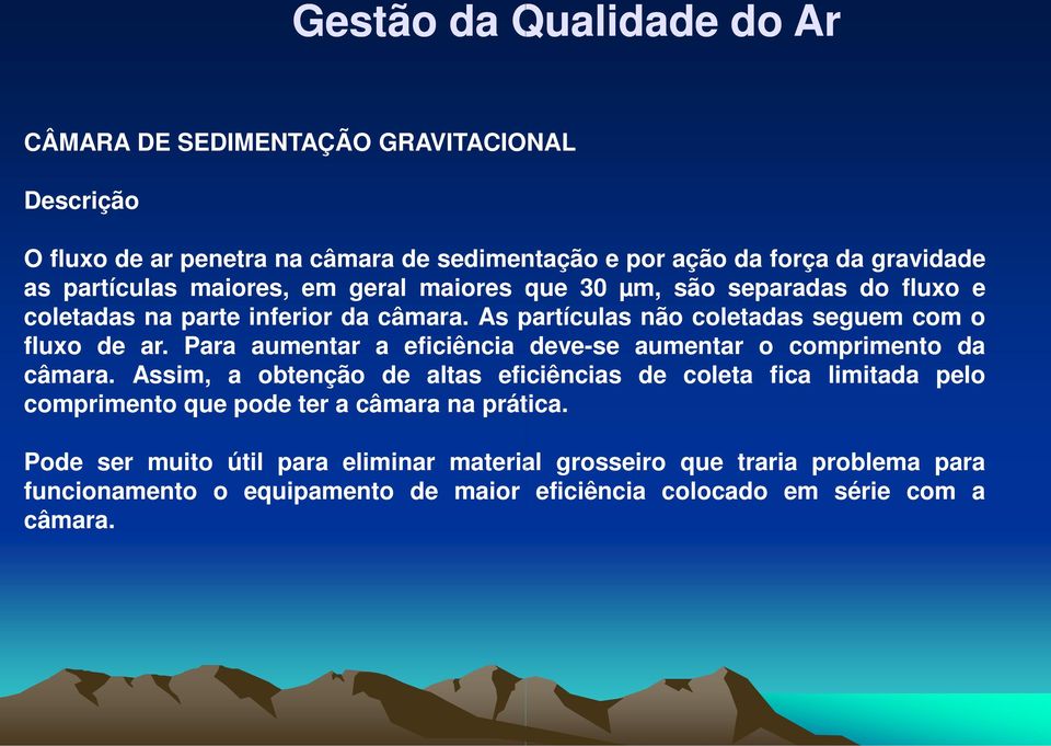 Para aumentar a eficiência deve-se aumentar o comprimento da câmara.