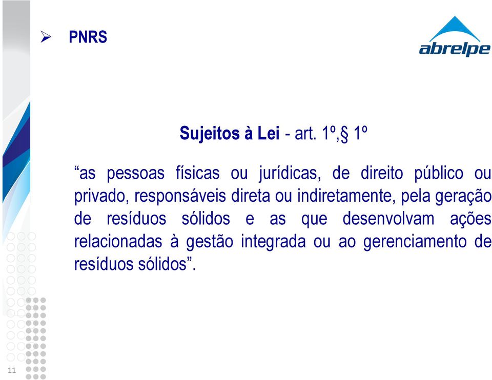 privado, responsáveis direta ou indiretamente, pela geração de