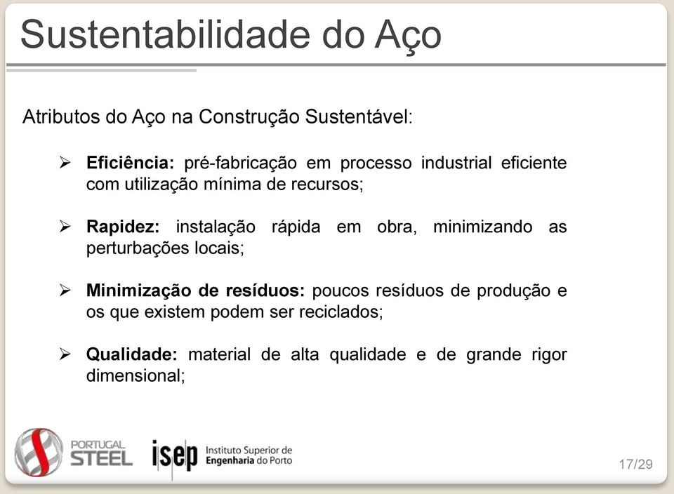 minimizando as perturbações locais; Minimização de resíduos: poucos resíduos de produção e os que