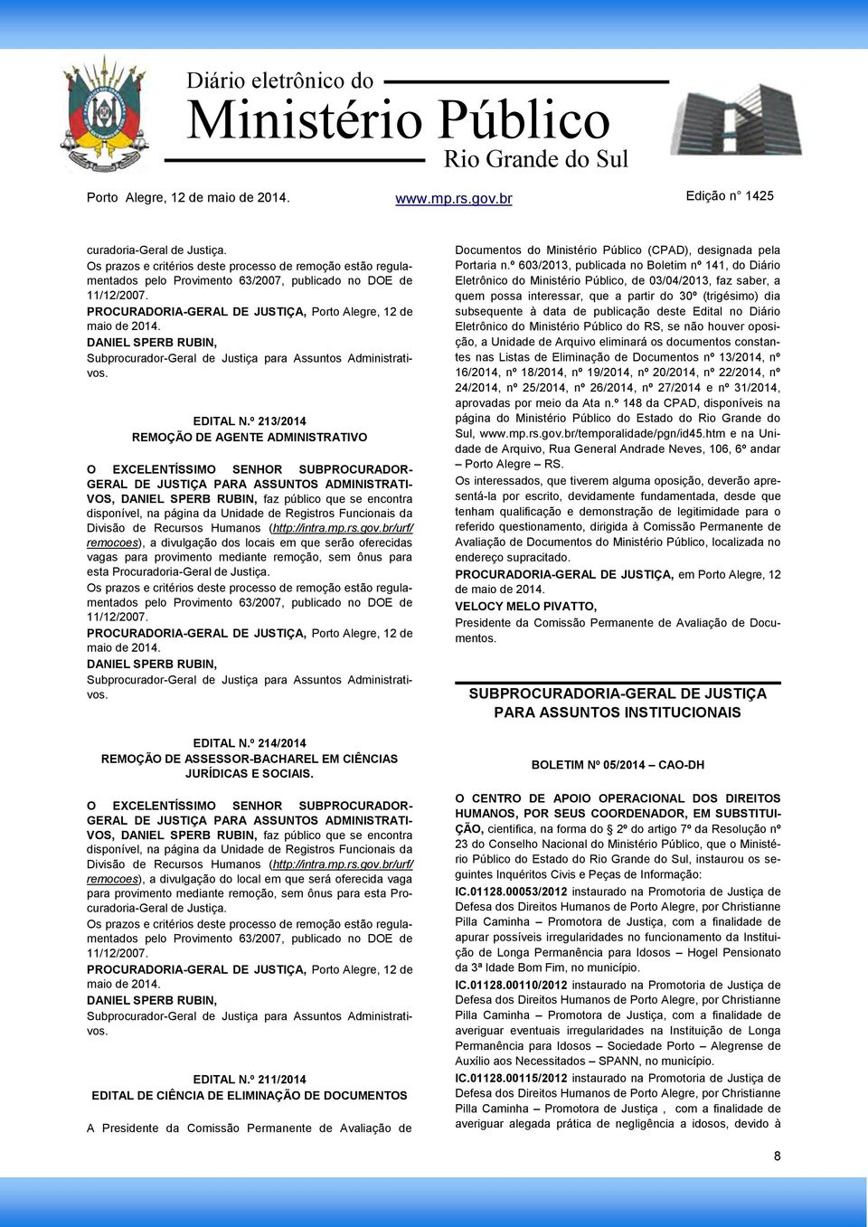 DANIEL SPERB RUBIN, Subprocurador-Geral de Justiça para Assuntos Administrativos. EDITAL N.