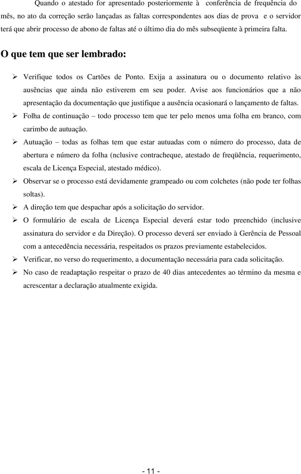 Exija a assinatura ou o documento relativo às ausências que ainda não estiverem em seu poder.