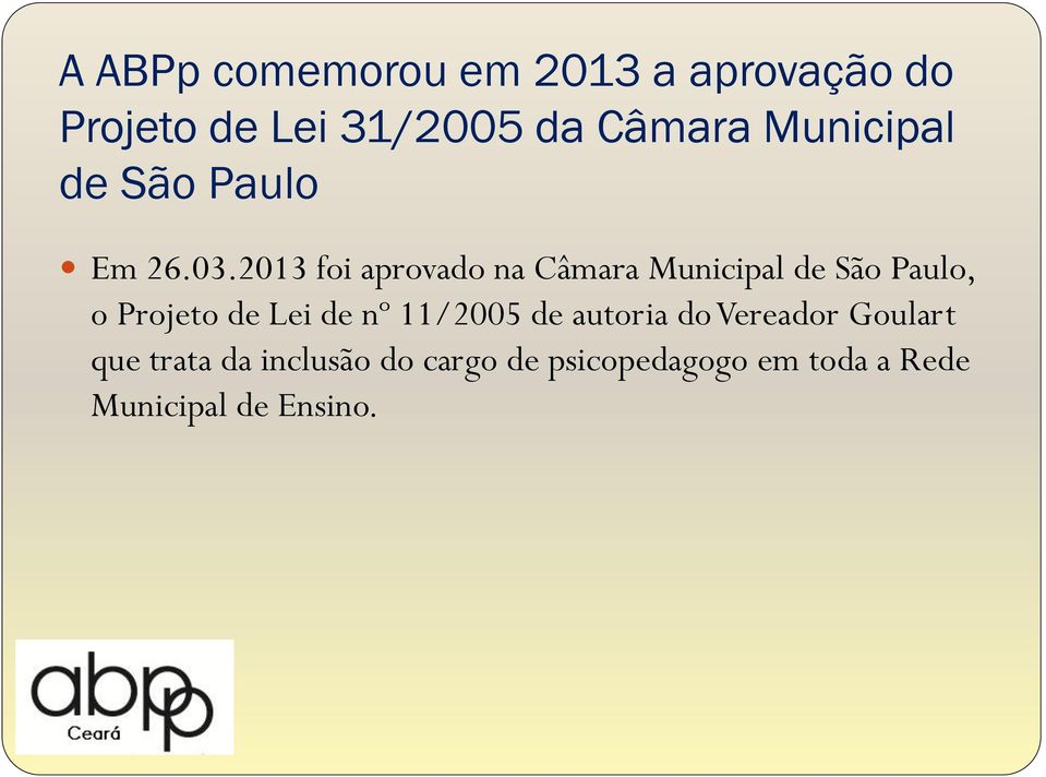 2013 foi aprovado na Câmara Municipal de São Paulo, o Projeto de Lei de nº