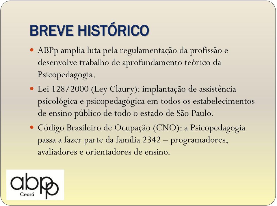 Lei 128/2000 (Ley Claury): implantação de assistência psicológica e psicopedagógica em todos os