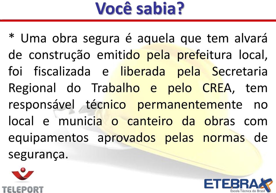 prefeitura local, foi fiscalizada e liberada pela Secretaria Regional do