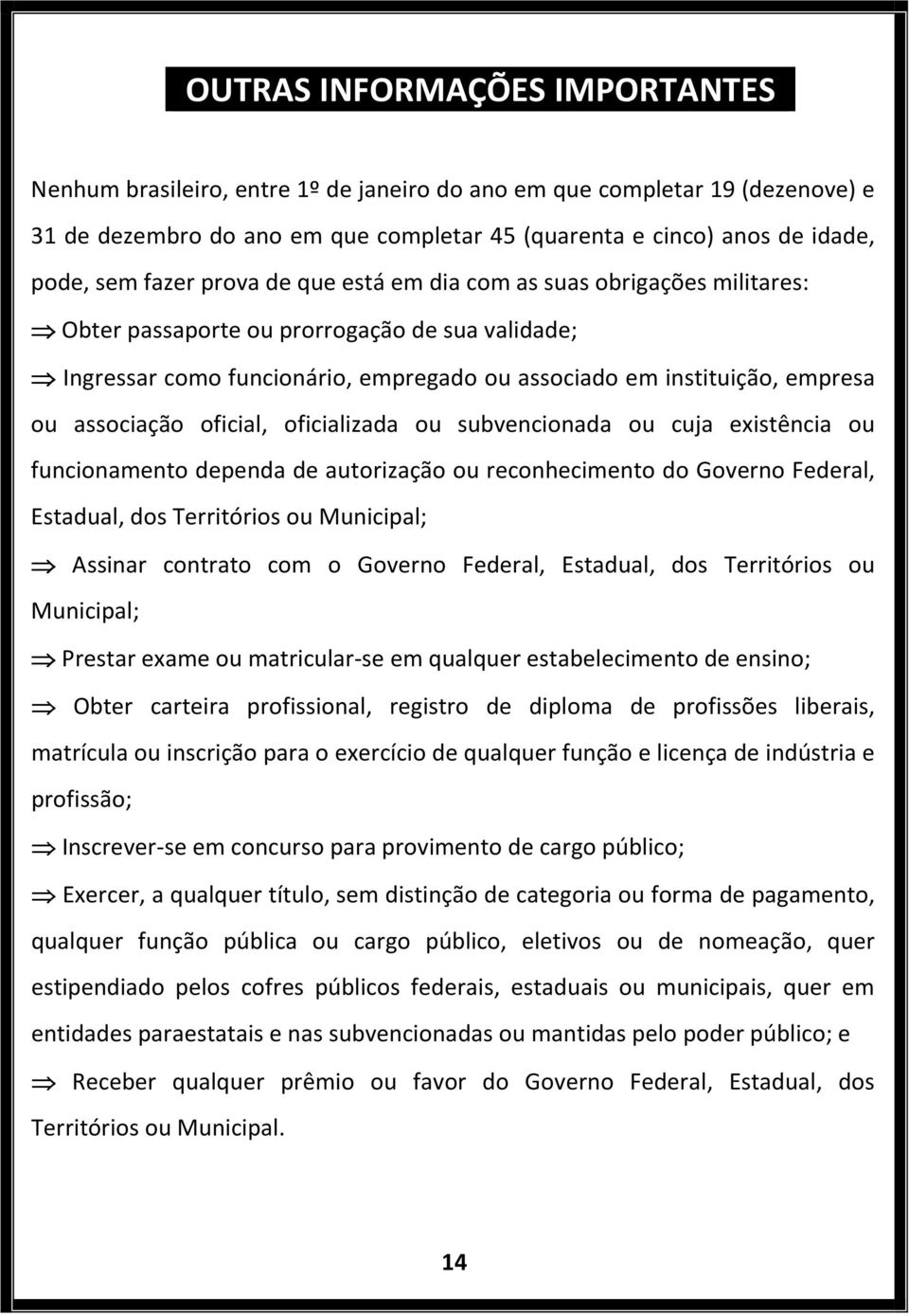 associação oficial, oficializada ou subvencionada ou cuja existência ou funcionamento dependa de autorização ou reconhecimento do Governo Federal, Estadual, dos Territórios ou Municipal; Assinar