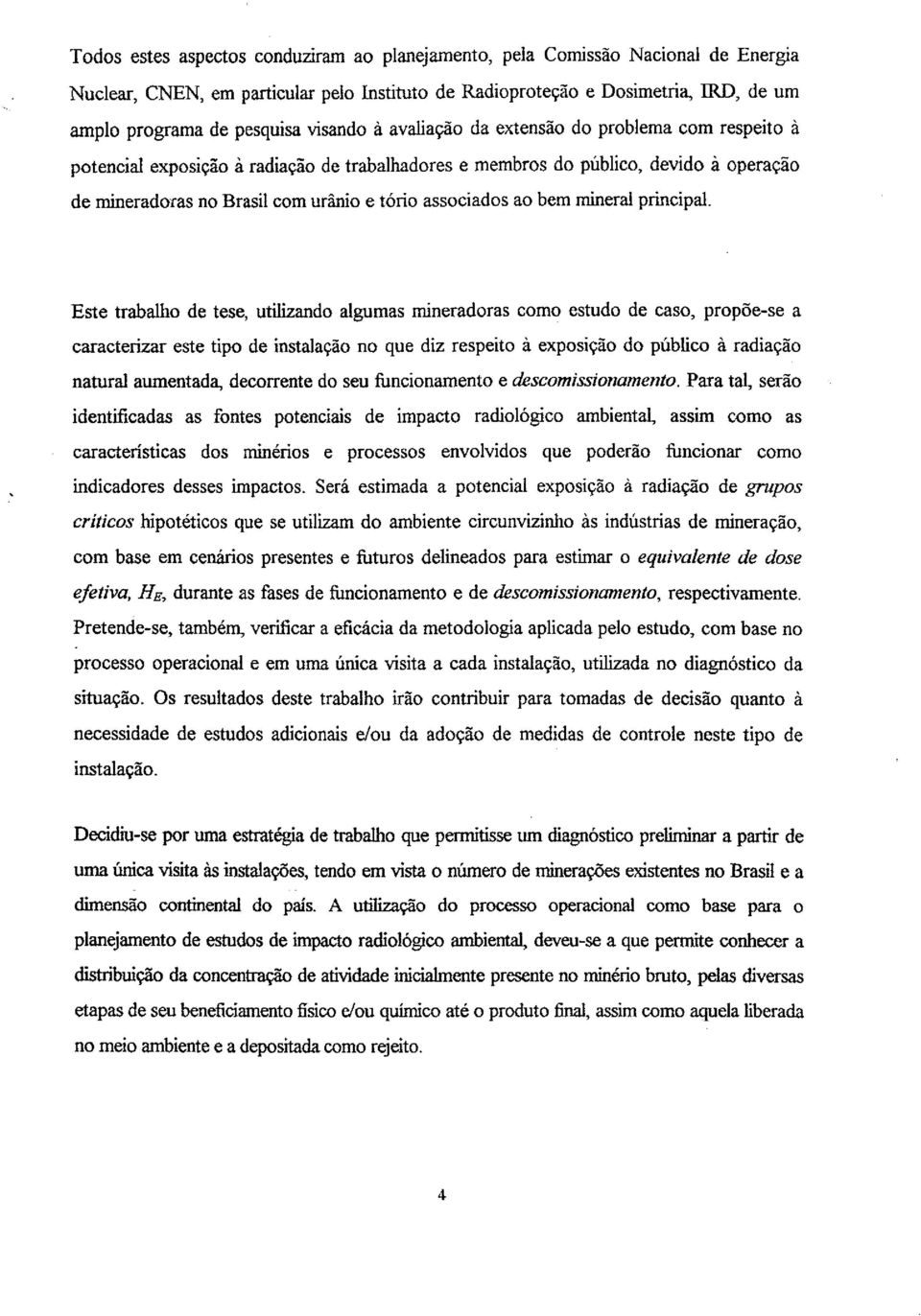 associados ao bem mineral principal.