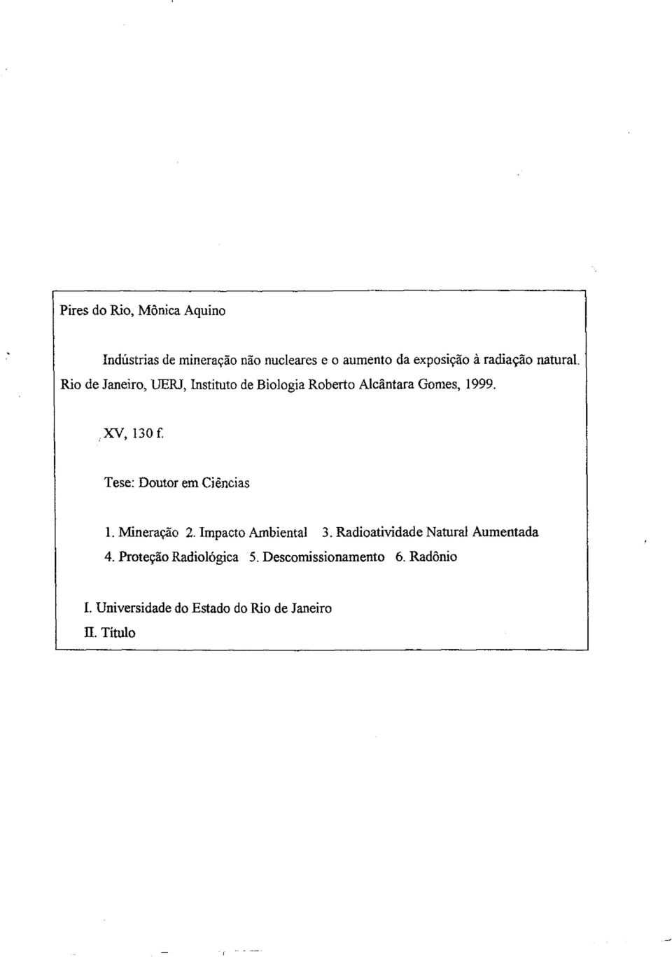 XV, 130 f. Tese: Doutor em Ciências 1. Mineração 2. Impacto Ambiental 3.