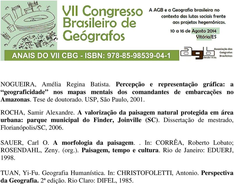 A valorização da paisagem natural protegida em área urbana: parque municipal do Finder, Joinville (SC). Dissertação de mestrado, Florianópolis/SC, 2006.
