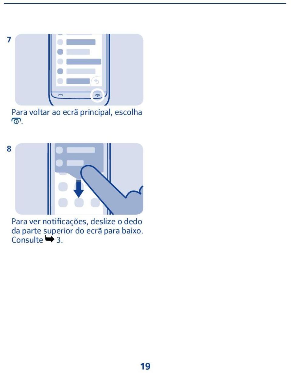 8 Para ver notificações, deslize o