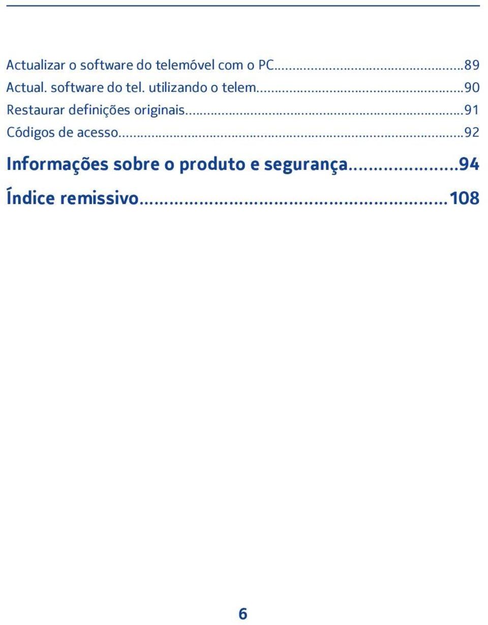 ..90 Restaurar definições originais...91 Códigos de acesso.