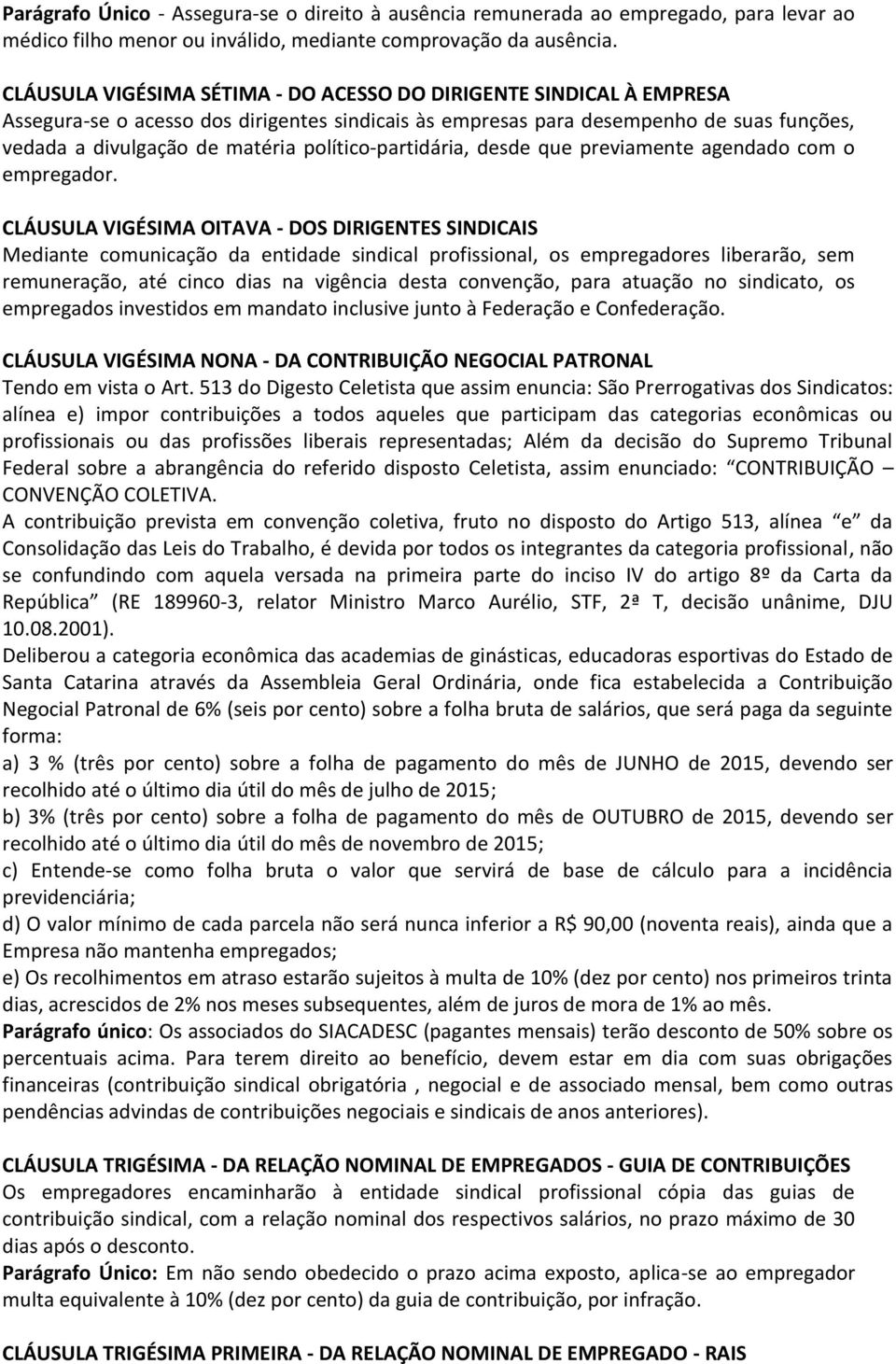 político-partidária, desde que previamente agendado com o empregador.