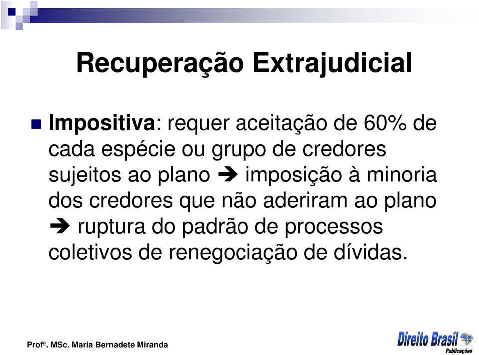 minoria dos credores que não aderiram ao plano ruptura