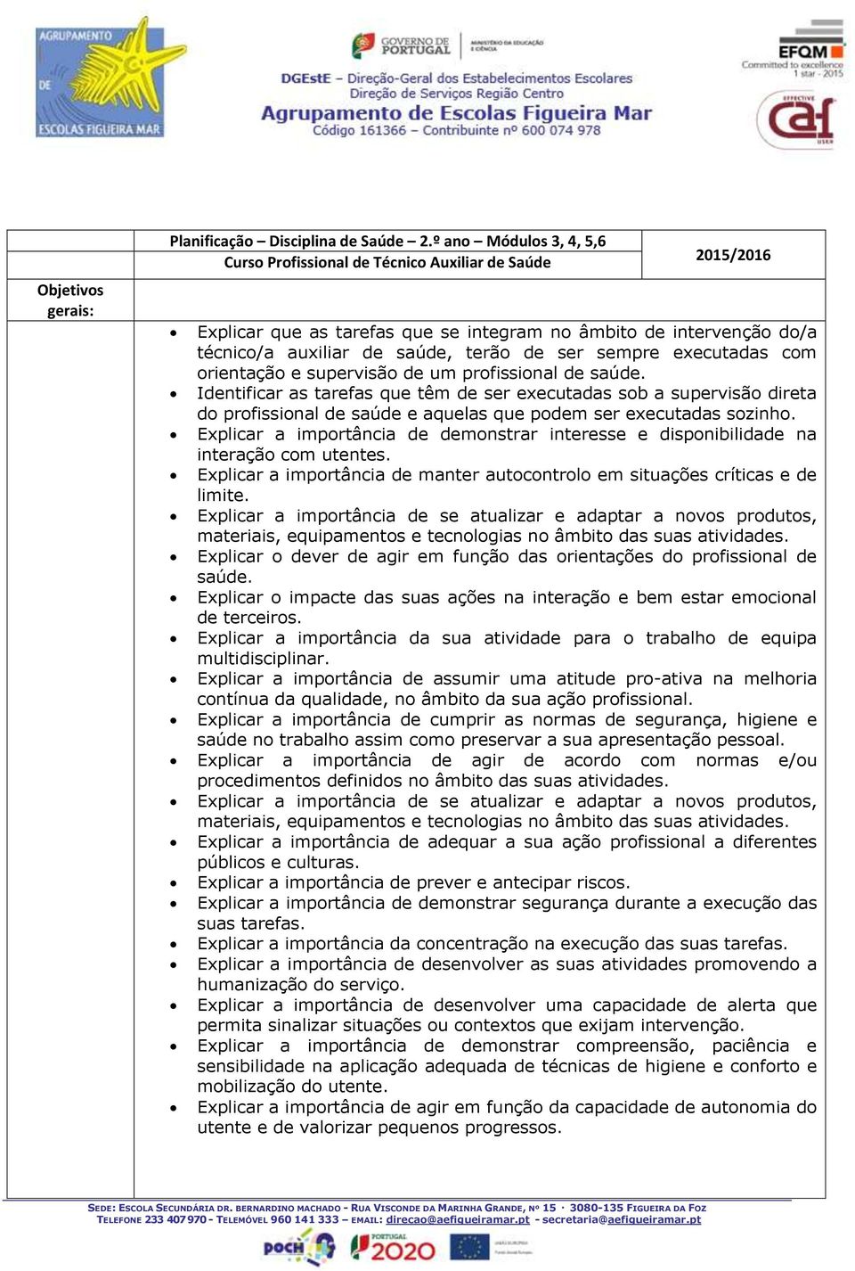 sempre executadas com orientação e supervisão de um profissional de saúde.