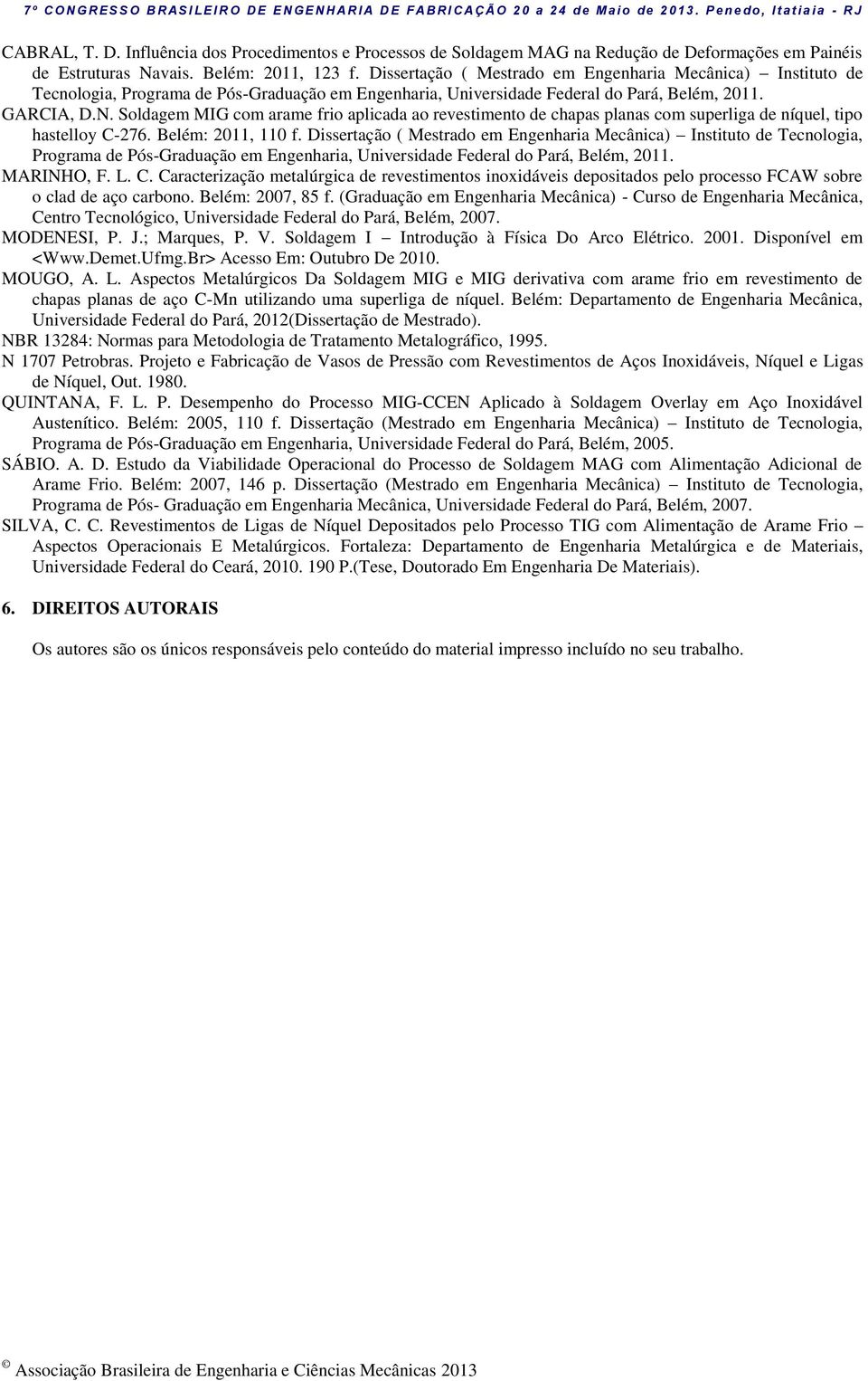 Soldagem MIG com arame frio aplicada ao revestimento de chapas planas com superliga de níquel, tipo hastelloy C-276. Belém: 2011, 110 f.