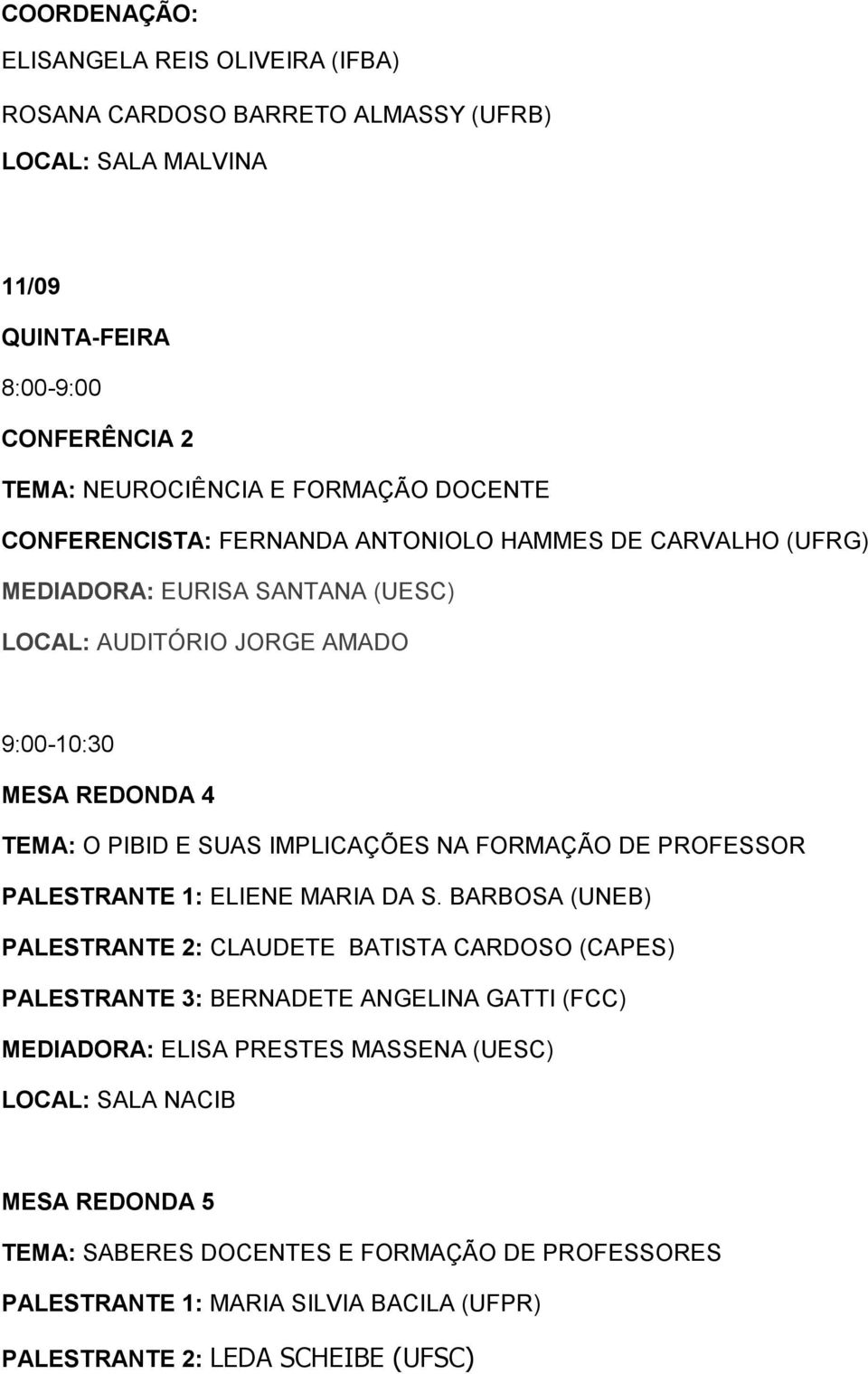 IMPLICAÇÕES NA FORMAÇÃO DE PROFESSOR PALESTRANTE 1: ELIENE MARIA DA S.