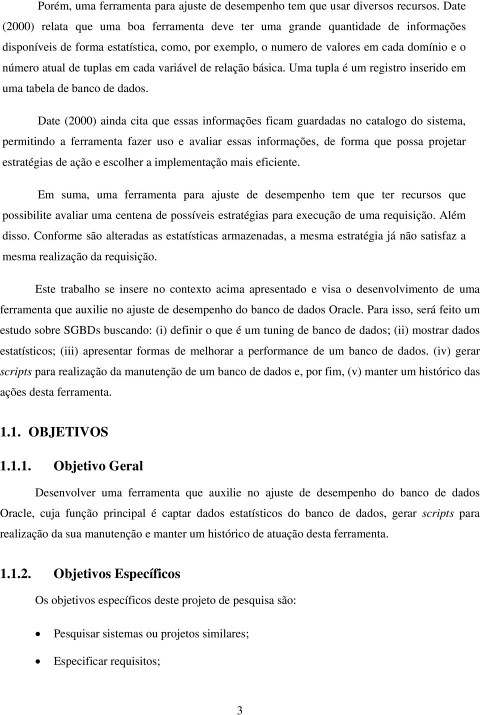 tuplas em cada variável de relação básica. Uma tupla é um registro inserido em uma tabela de banco de dados.