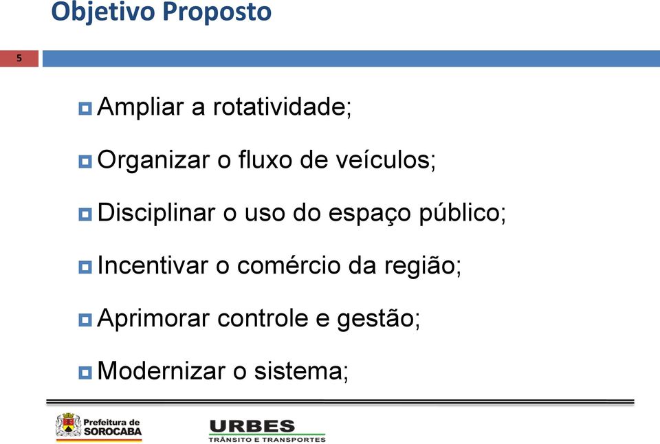 do espaço público; Incentivar o comércio da