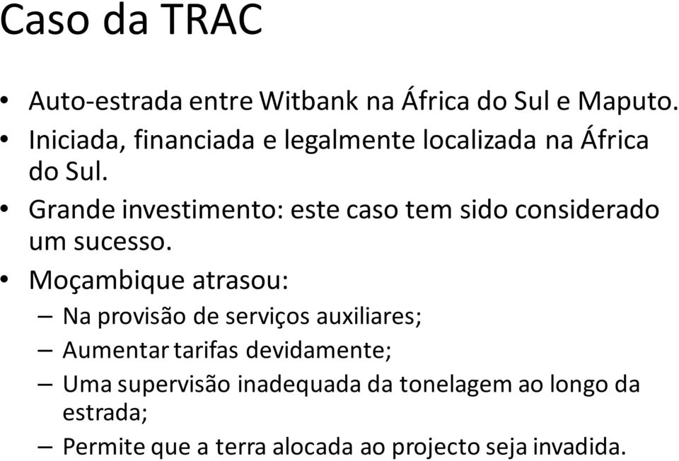 Grande investimento: este caso tem sido considerado um sucesso.