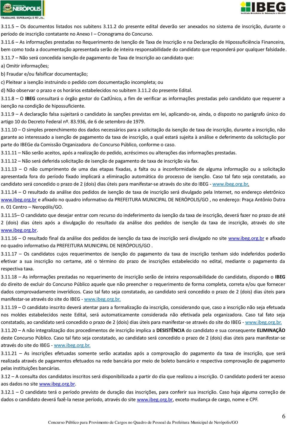 candidato que responderá por qualquer falsidade. 3.11.