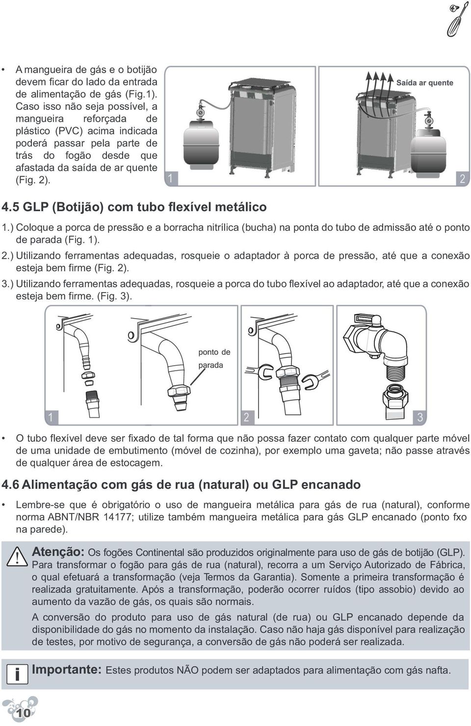 5 GLP (Botijão) com tubo flexível metálico.) Coloque a porca de pressão e a borracha nitrílica (bucha) na ponta do tubo de admissão até o ponto de parada (Fig. ).