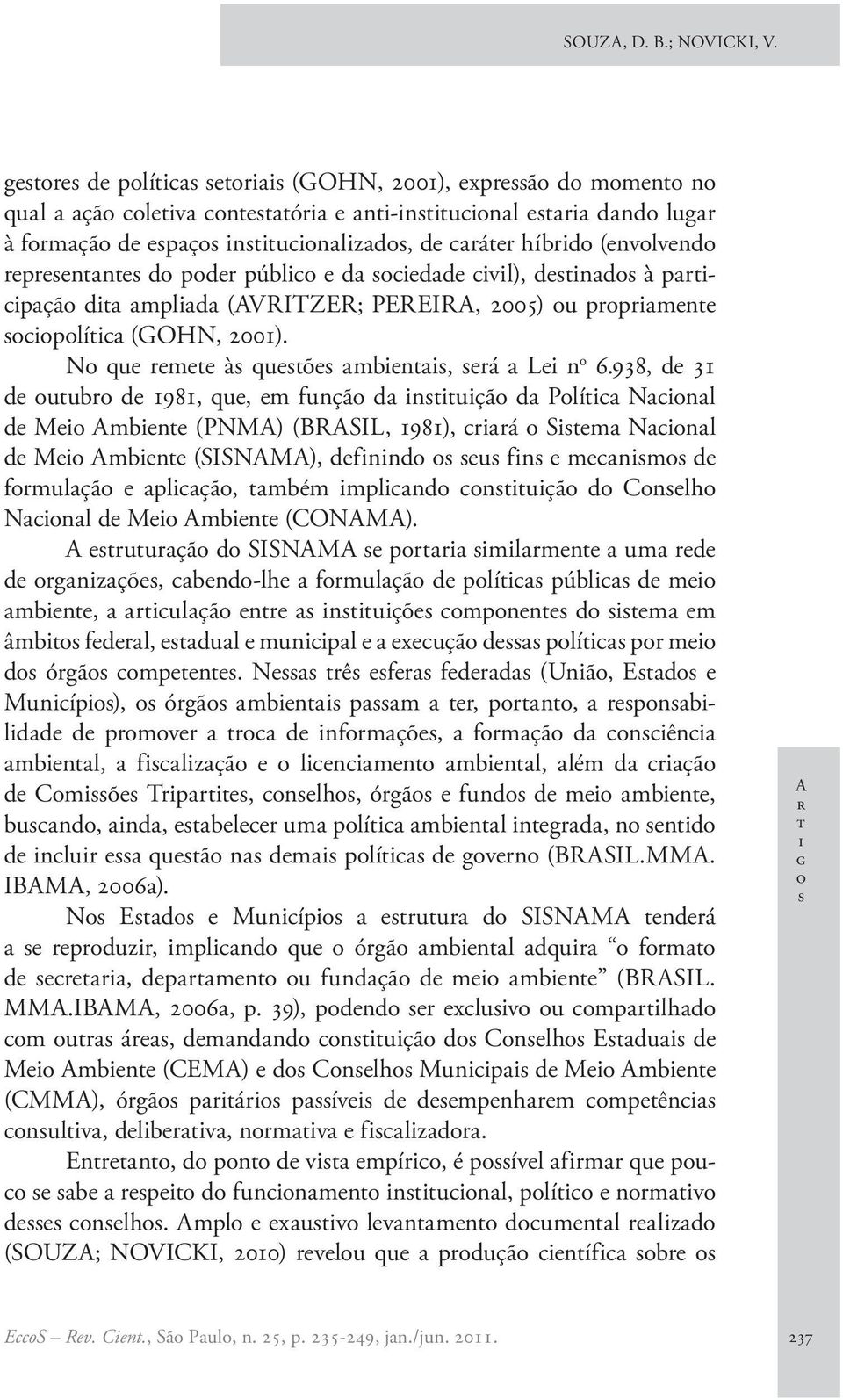 (GOHN, 2001). N qu rm à quõ mbn, rá L n 6.