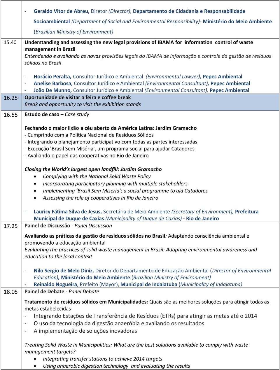 40 Understanding and assessing the new legal provisions of IBAMA for information control of waste management in Brazil Entendendo e avaliando as novas provisões legais do IBAMA de informação e