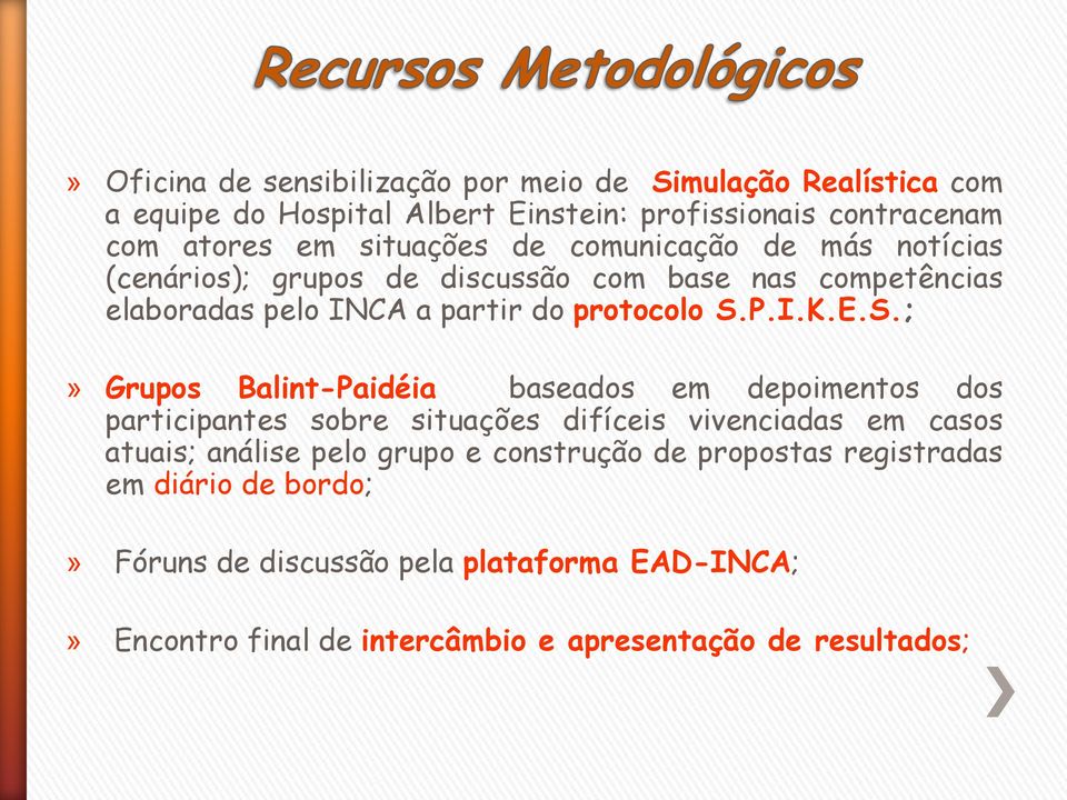 E.S.;» Grupos Balint-Paidéia baseados em depoimentos dos participantes sobre situações difíceis vivenciadas em casos atuais; análise pelo grupo e