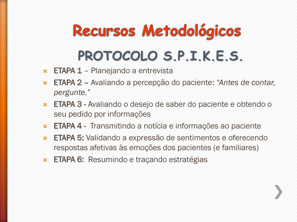 ETAPA 1 Planejando a entrevista ETAPA 2 Avaliando a percepção do paciente: Antes de contar, pergunte.