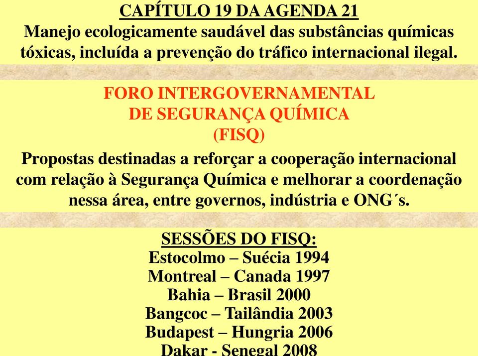 FORO INTERGOVERNAMENTAL DE SEGURANÇA QUÍMICA (FISQ) Propostas destinadas a reforçar a cooperação internacional com