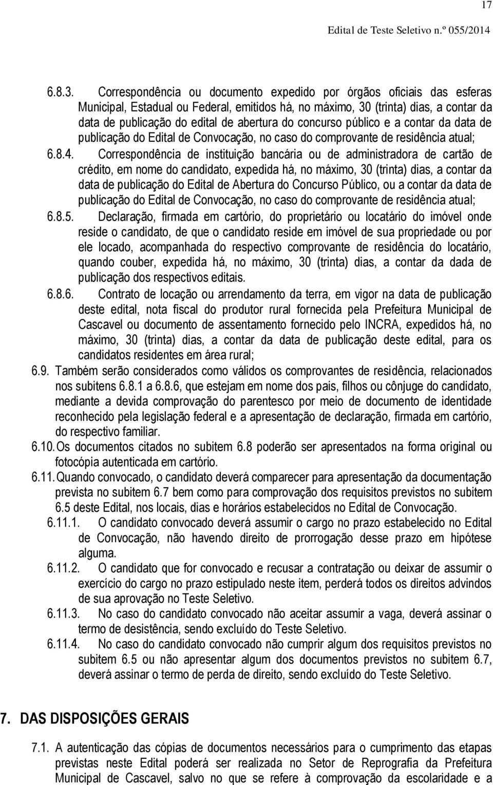 concurso público e a contar da data de publicação do Edital de Convocação, no caso do comprovante de residência atual; 6.8.4.