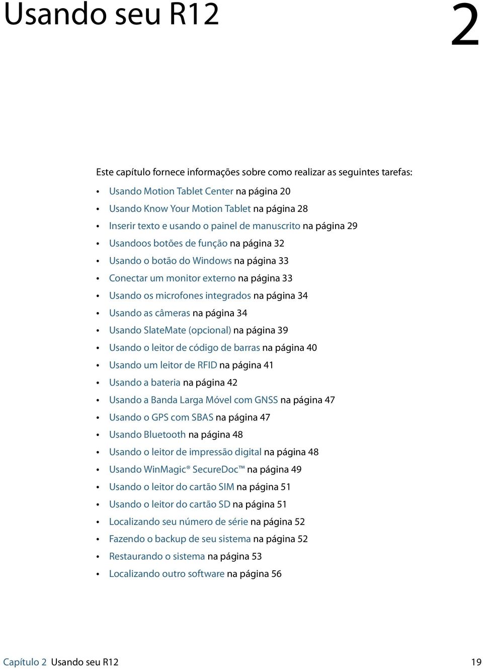 página 34 Usando as câmeras na página 34 Usando SlateMate (opcional) na página 39 Usando o leitor de código de barras na página 40 Usando um leitor de RFID na página 41 Usando a bateria na página 42