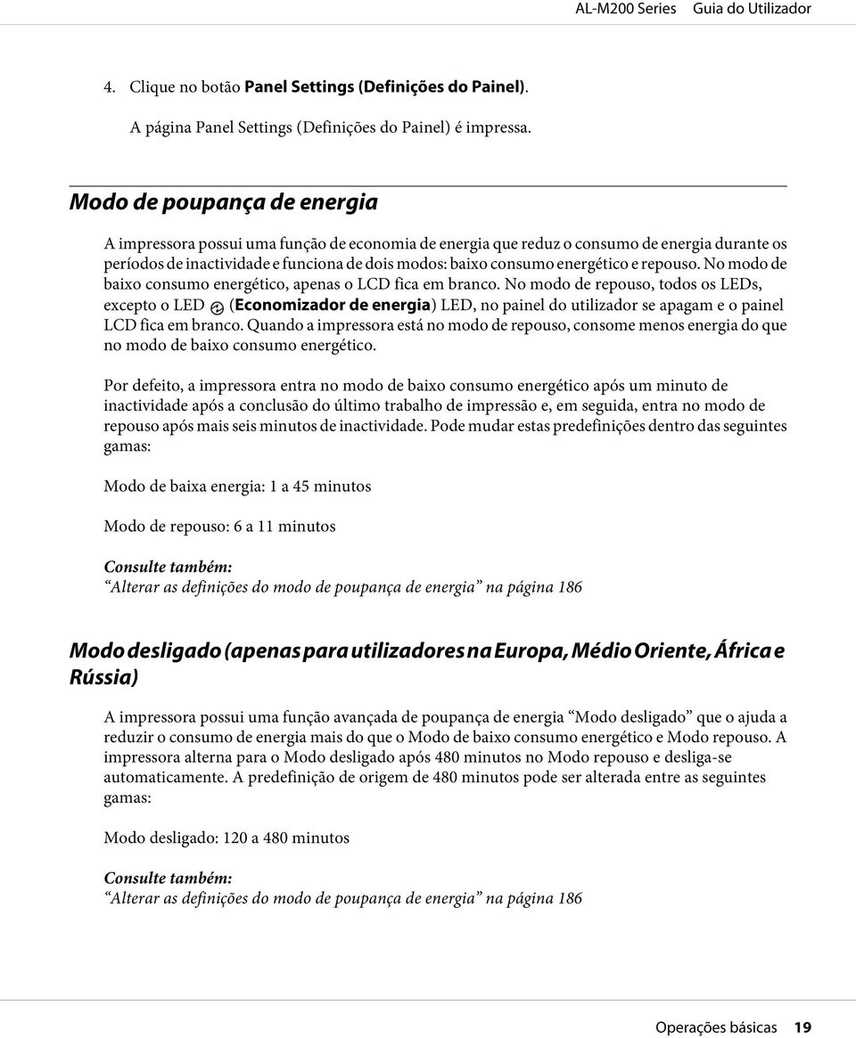 e repouso. No modo de baixo consumo energético, apenas o LCD fica em branco.