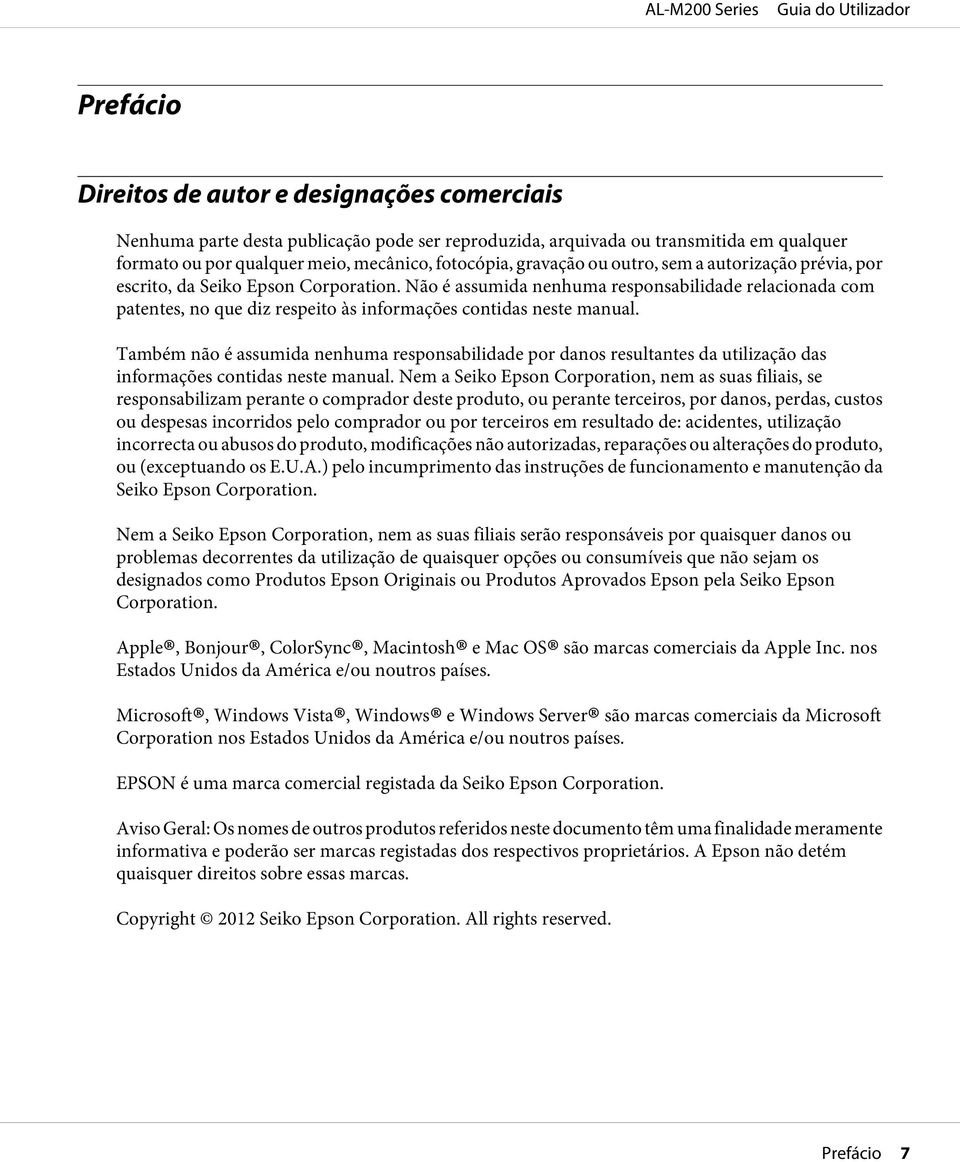 Não é assumida nenhuma responsabilidade relacionada com patentes, no que diz respeito às informações contidas neste manual.