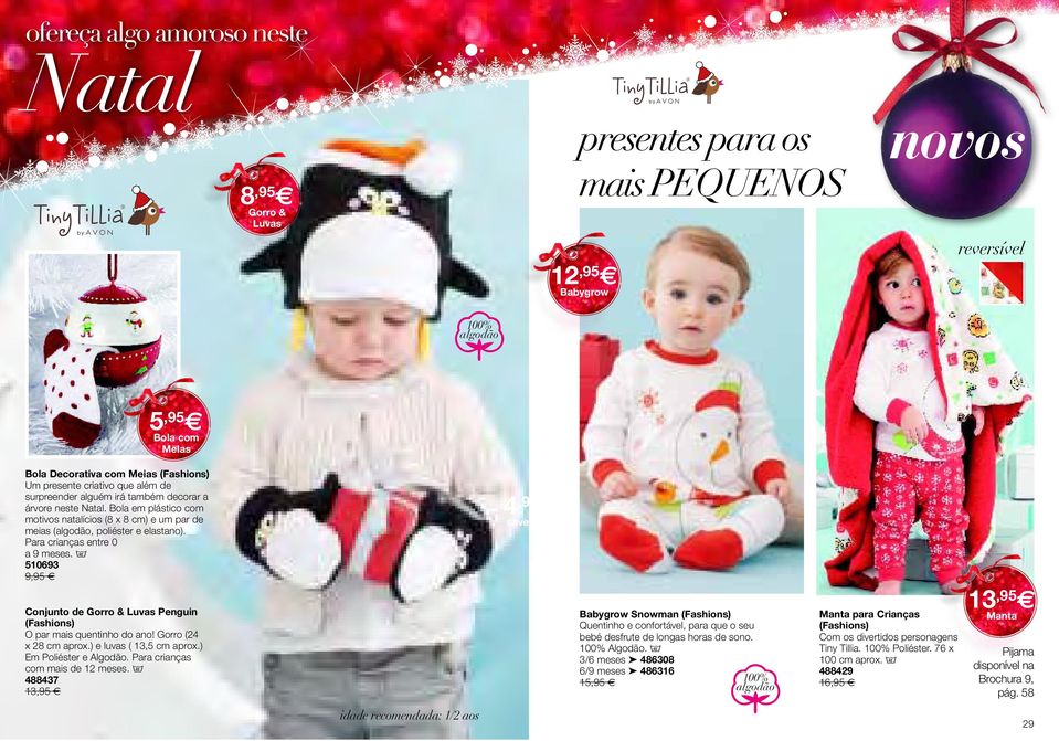 B 510693 9,95 de Gorro & Luvas Penguin O par mais quentinho do ano! Gorro (24 x 28 cm aprox.) e luvas ( 13,5 cm aprox.) Em Poliéster e Algodão. Para crianças com mais de 12 meses.