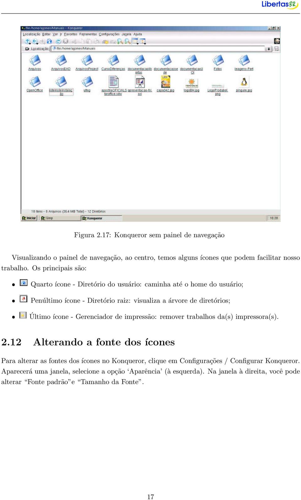 Último ícone - Gerenciador de impressão: remover trabalhos da(s) impressora(s). 2.