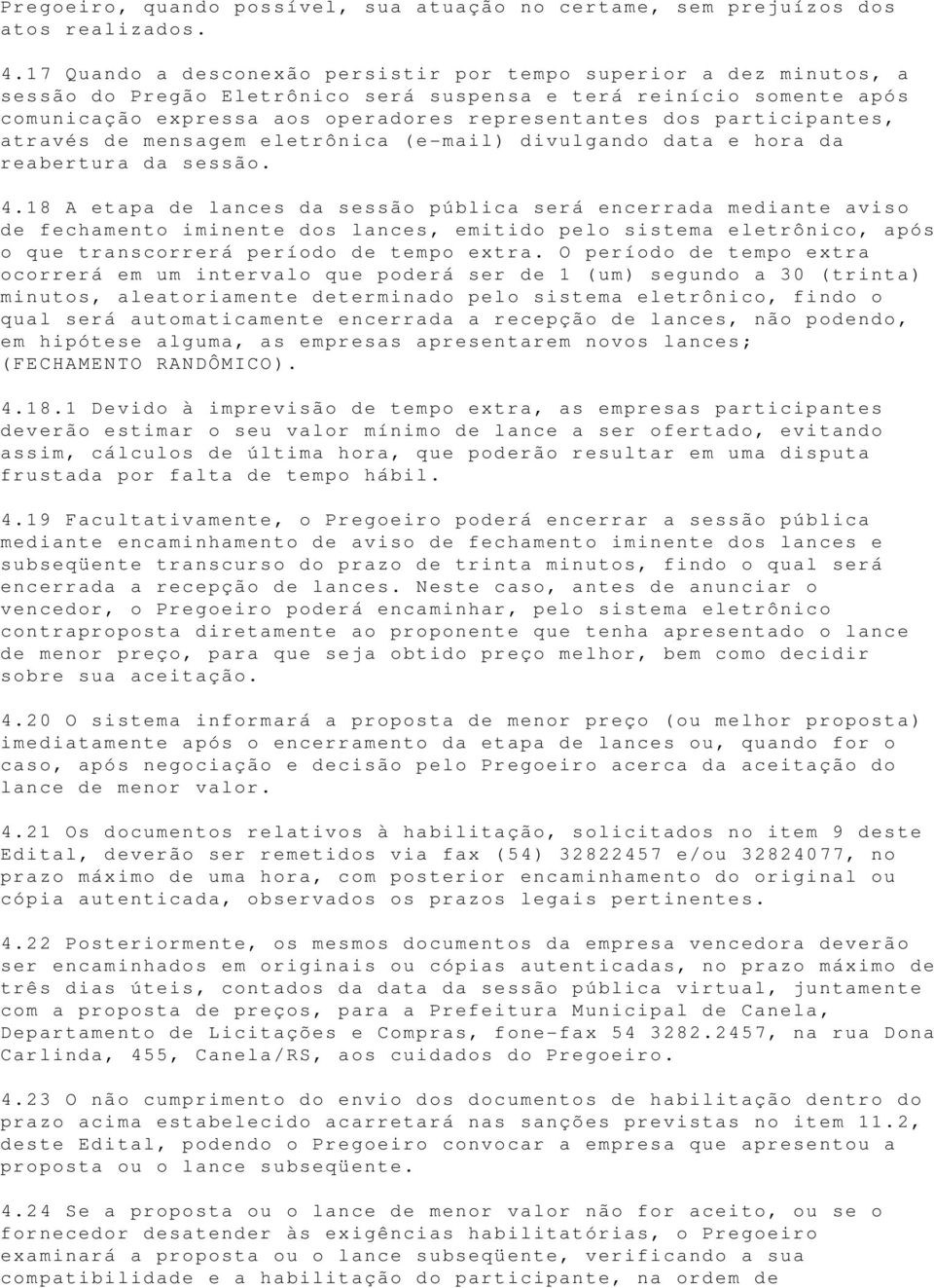 participantes, através de mensagem eletrônica ( e mail) divulgando data e hora da reabertura da sessão. 4.