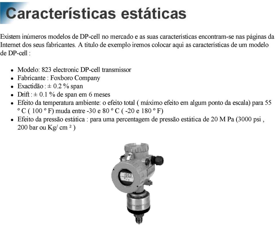 Company Exactidão : ± 0.2 % span Drift : ± 0.